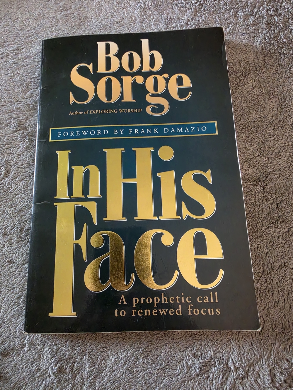 "In His Face" Paperback Book By Bob Sorge